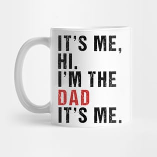 Its Me Hi Im the Dad Its Me Fathers Day Funny Wife Daughter Mug